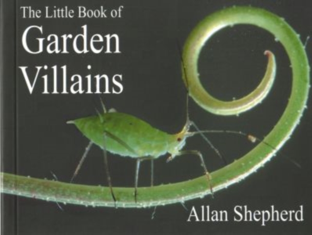 The Little Book of Garden Villains, Paperback / softback Book