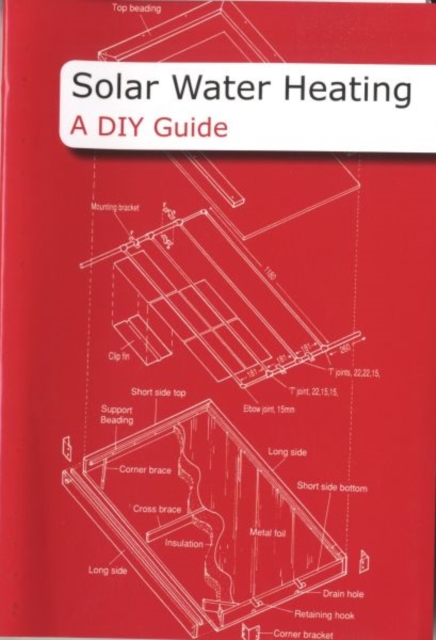 Solar Water Heating : A DIY Guide, Spiral bound Book