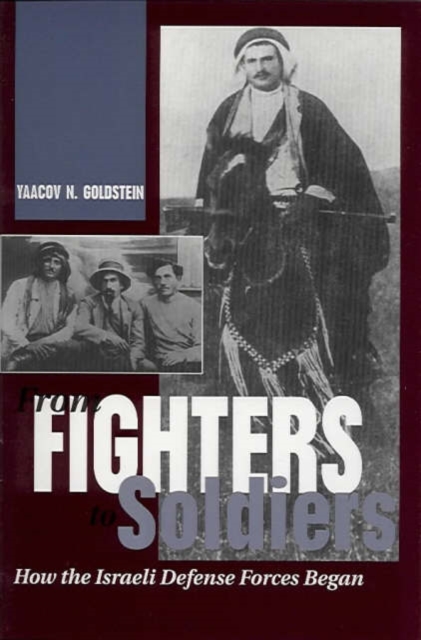 From Fighters to Soldiers : How the Israeli Defence Force Began, Paperback Book