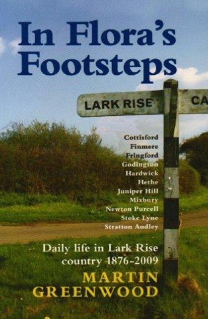 In Flora's Footsteps : Daily Life in Lark Rise Country 1876-2009, Paperback / softback Book