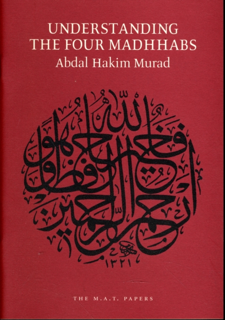 Understanding the Four Madhhabs : Facts About Ijtihad and Taqlid, Paperback / softback Book