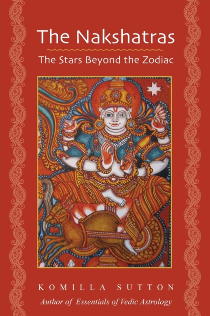 The Nakshatras: The Stars Beyond the Zodiac, Paperback / softback Book