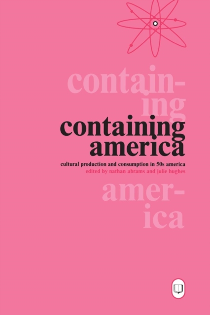 Containing America : Cultural Production and Consumption in 50s America, Paperback / softback Book