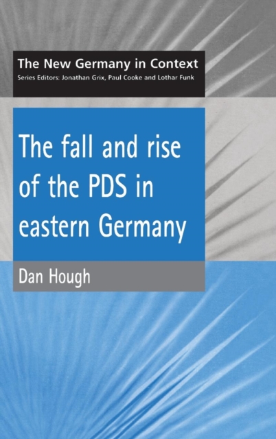 The Fall and Rise of the PDS in Eastern Germany, Paperback / softback Book
