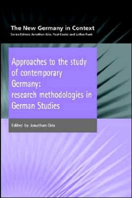 Approaches to the Study of Contemporary Germany : Research Methodologies in German Studies, Paperback / softback Book