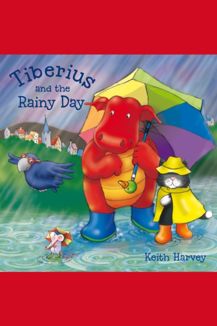 Tiberius and the Rainy Day : A Tiberius Story, EPUB eBook