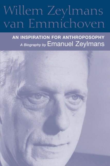 Willem Zeylmans Van Emmichoven : An Inspiration for Anthroposophy, a Biography, Hardback Book