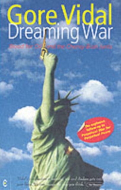 Dreaming War : Blood for Oil and the Cheney-Bush Junta, Paperback / softback Book