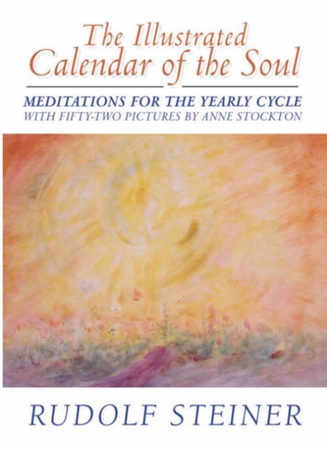 The Illustrated Calendar of the Soul : Meditations for the Yearly Cycle, Hardback Book
