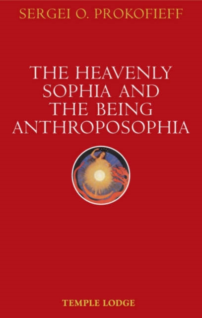 The Heavenly Sophia and the Being Anthroposophia, Paperback / softback Book