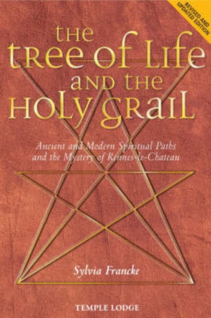 The Tree of Life and the Holy Grail : Ancient and Modern Spiritual Paths and the Mystery of Rennes-le-Chateau, Paperback / softback Book
