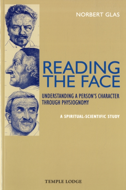 Reading the Face : Understanding a Person's Character Through Physiognomy - A Spiritual-scientific Study, Paperback / softback Book
