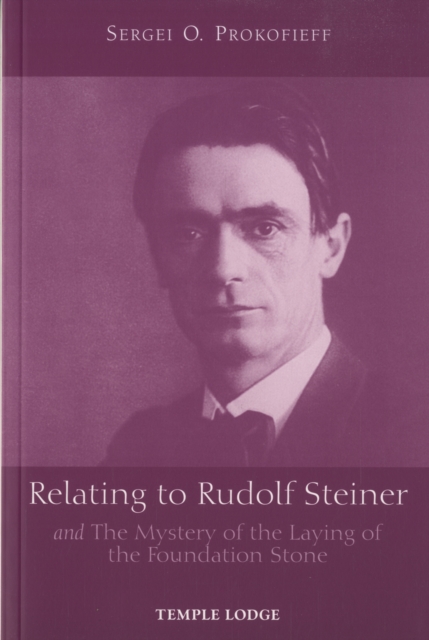Relating to Rudolf Steiner : and the Mystery of the Laying of the Foundation Stone, Paperback / softback Book