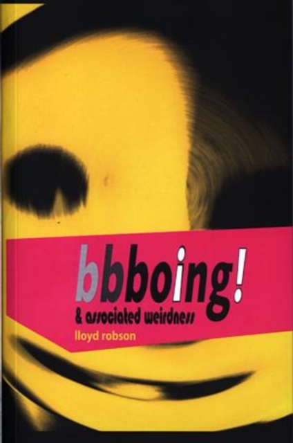 Bbboing : And Associated Weirdness, Paperback / softback Book
