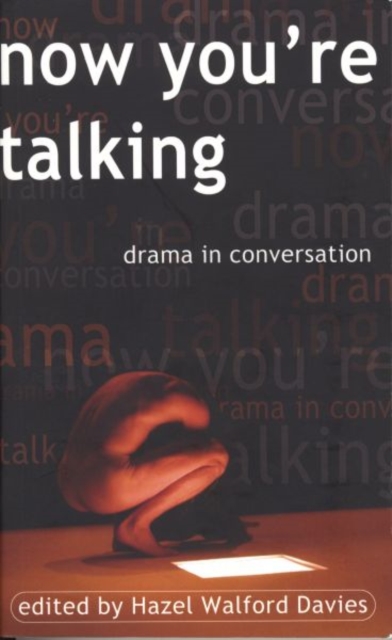 Now You're Talking : Drama in Conversation, Paperback / softback Book