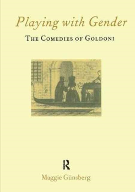 Playing with Gender : The Comedies of Goldoni, Paperback / softback Book