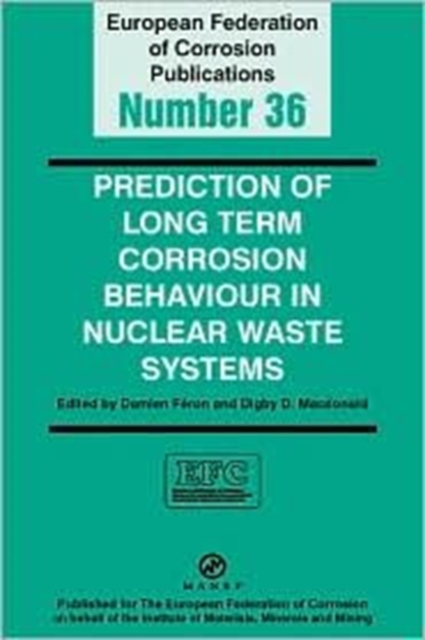 Prediction of Long Term Corrosion Behaviour in Nuclear Waste Systems EFC 36, Hardback Book