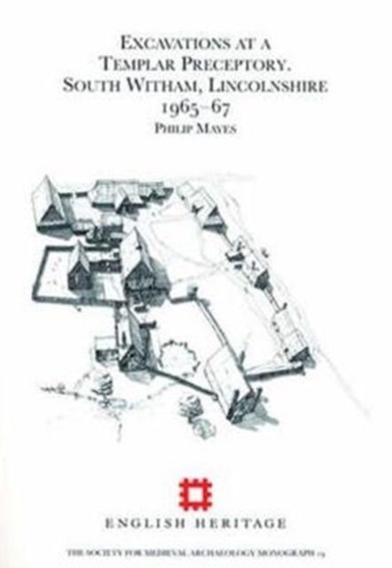 Excavations at a Templar Preceptory, South Witham, Lincolnshire 1965-67, Paperback / softback Book