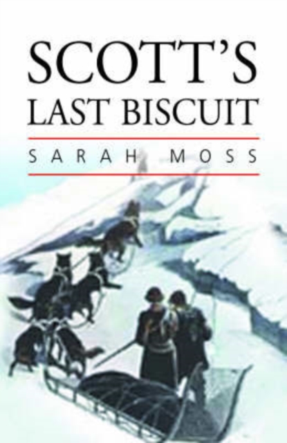 Scott's Last Biscuit : The Literature of Polar Exploration, Paperback / softback Book