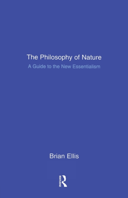 The Philosophy of Nature : A Guide to the New Essentialism, Paperback / softback Book