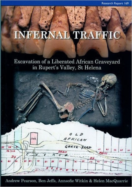 Infernal Traffic : Excavation of a Liberated African Graveyard in Rupert's Valley, St Helena, Paperback / softback Book