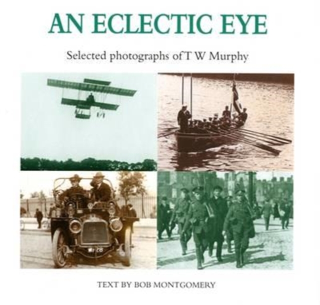 An Eclectic Eye : Selected Photographs of T. W. Murphy, Paperback / softback Book