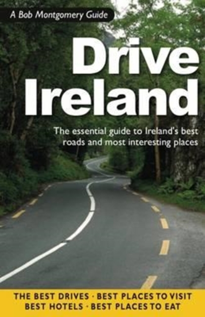 Drive Ireland : A Personal Guide to Driving Ireland's Best Roads and Most Interesting Places, Paperback / softback Book