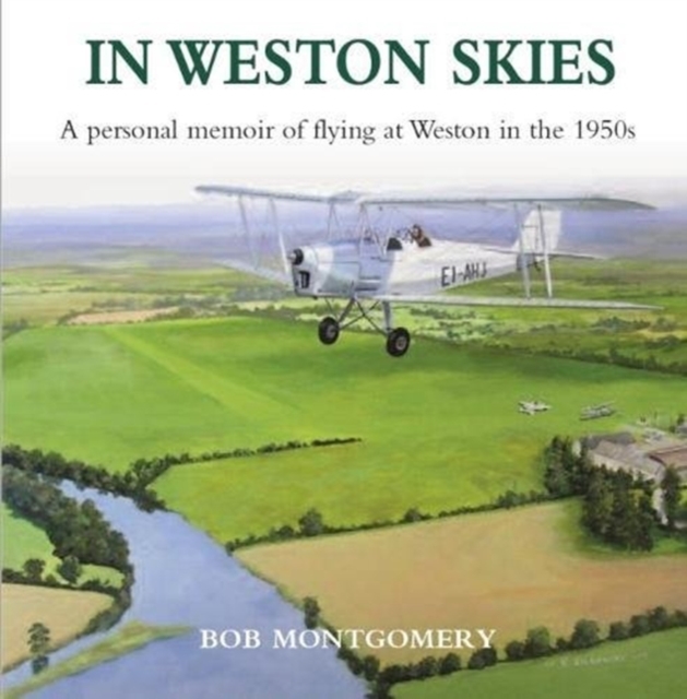 In Weston Skies : A personal memoir of flying at Weston in the 1950s, Paperback / softback Book