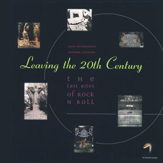 Leaving The Twentieth Century : The Last Rites of Rock 'n' Roll, Paperback / softback Book