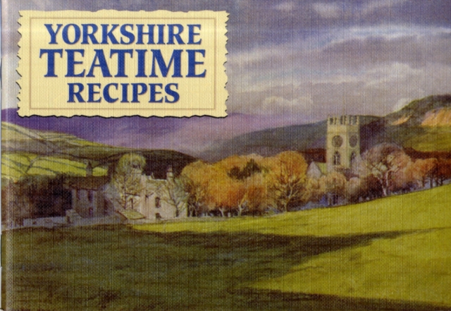 Favourite Yorkshire Teatime Recipes : Traditional Country Fare, Paperback Book