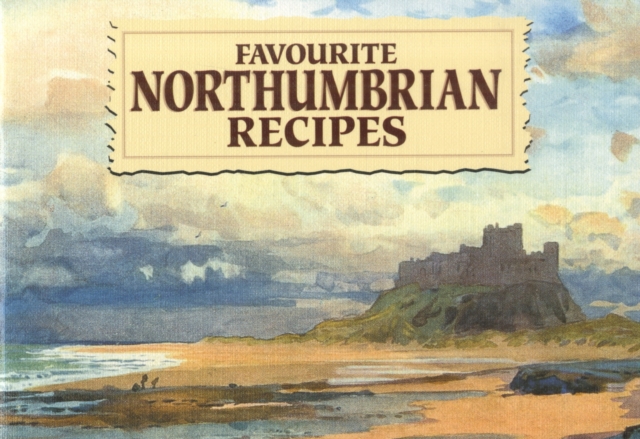Favourite Northumbrian Recipes : Traditional Country Fare, Paperback Book