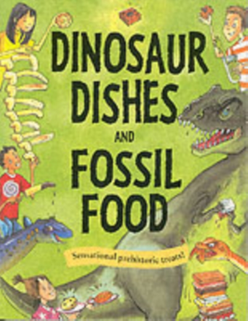 Dinosaur Dishes and Fossil Food, Paperback / softback Book