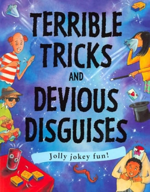Terrible Tricks and Devious Disguises, Paperback / softback Book
