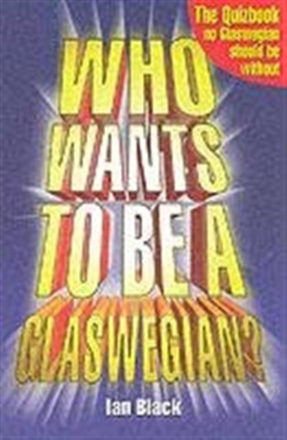 Who Wants to be a Glaswegian?, Paperback / softback Book