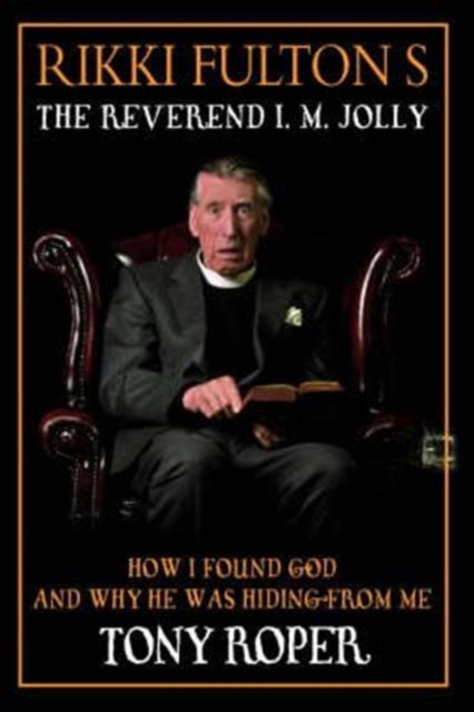 Rikki Fulton's The Reverend I.M. Jolly : How I Found God and Why He Was Hiding From Me, Paperback / softback Book