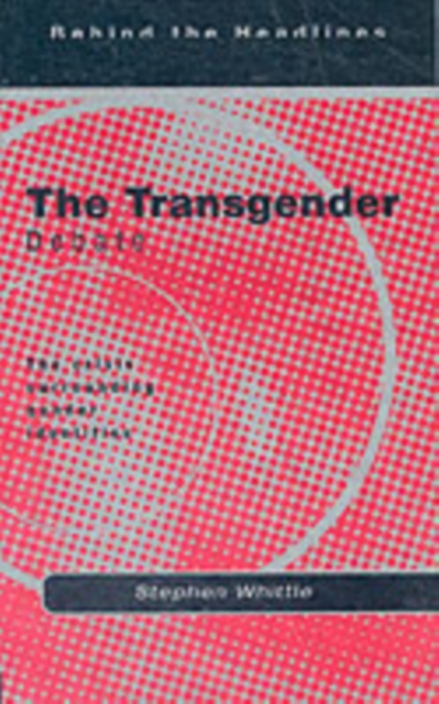 The Transgender Debate : The Crisis Surrounding Gender Identity, Paperback / softback Book