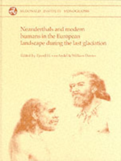 Neanderthals and Modern Humans in the European Landscape during the Last Glaciation : Archaeological results of The Stage 3 Project, Hardback Book