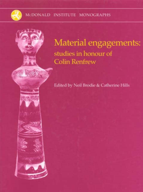Material Engagements : Studies in Honour of Colin Renfrew, Hardback Book