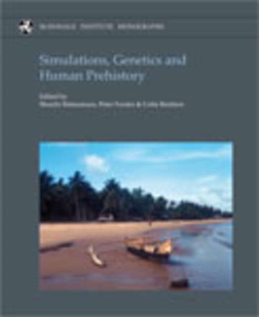 Simulations, Genetics and Human Prehistory, Hardback Book
