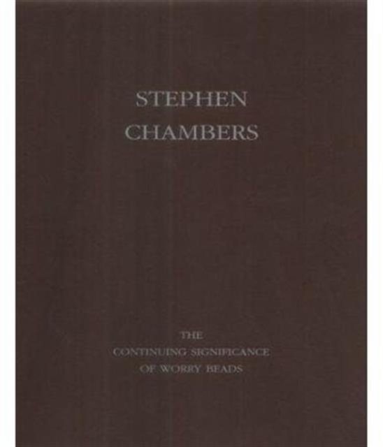 Stephen Chambers : The Continuing Significance of Worry Beads, Paperback / softback Book