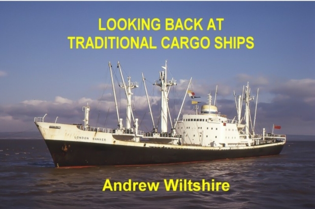 Looking Back at Traditional Cargo Ships, Hardback Book