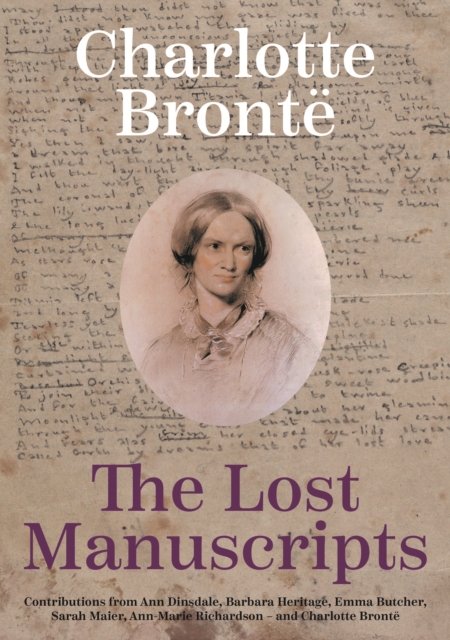 Charlotte Bronte: The Lost Manuscripts, Hardback Book