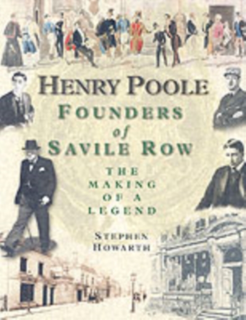 Henry Poole : Founders of Savile Row - The Making of a Legend, Hardback Book