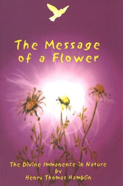 Message of a Flower : The Divine Immanence in Nature, Paperback / softback Book
