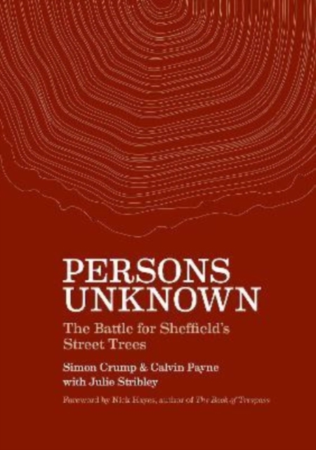 Persons Unknown : The Battle for Sheffield's Street Trees, Paperback / softback Book