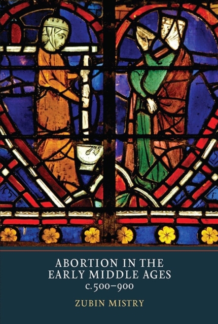 Abortion in the Early Middle Ages, c.500-900, Hardback Book