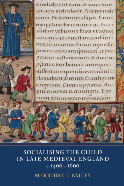 Socialising the Child in Late Medieval England, Paperback / softback Book