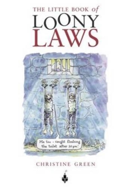 The Little Book of Loony Laws, Paperback / softback Book