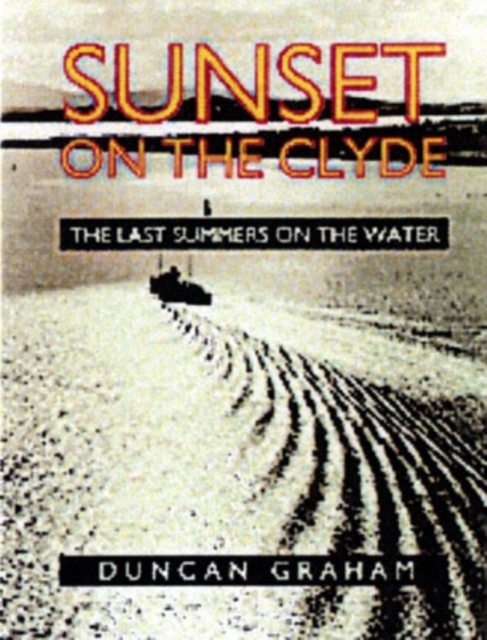 Sunset on the Clyde : The Last Summers on the Water, Paperback / softback Book