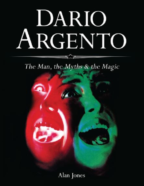 Dario Argento : The Man, The Myths & The Magic, Paperback / softback Book